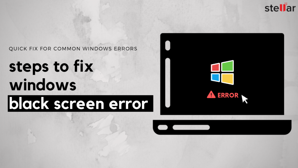 How To Fix Black Screen Errors In Windows Without Data Loss