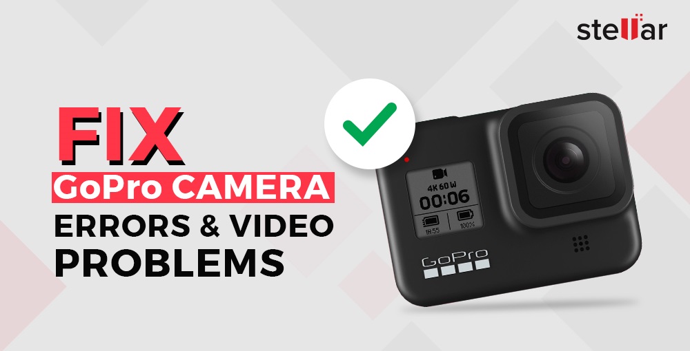 How To Fix Gopro Camera Errors Video Problems Stellar