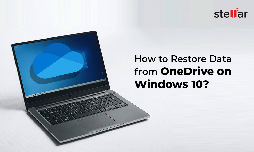 How To Restore OneDrive Files On Windows 10? -Stellar