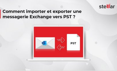 Comment importer et exporter une messagerie Exchange vers PST ?