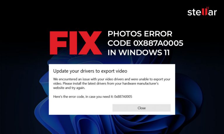 How To Fix Photos Error Code 0x887A0005 In Windows 11 | Stellar