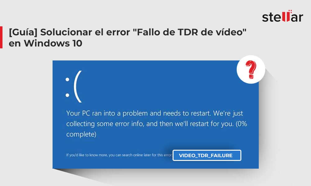 [Guía] Solucionar el error “Fallo de TDR de vídeo” en Windows 10