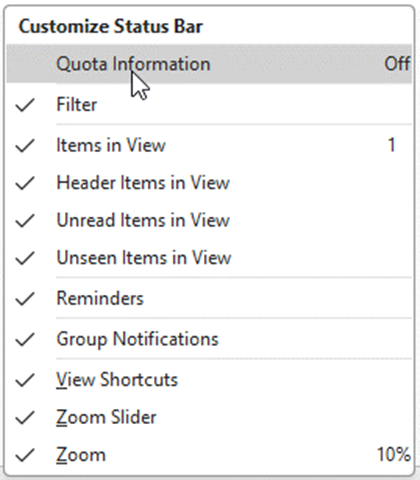 You can also view the free mailbox space or quota in Outlook’s Status Bar. For this, right click on the Outlook Status bar and choose Quota Information.