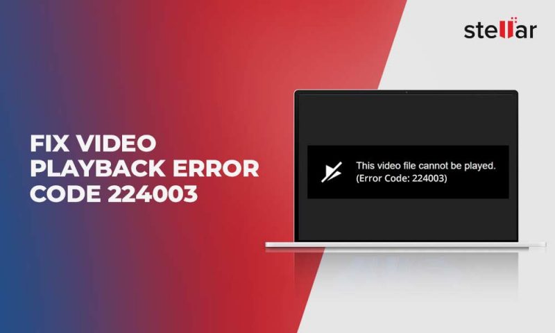 [Solved] This Video File Cannot Be Played Error Code 224003