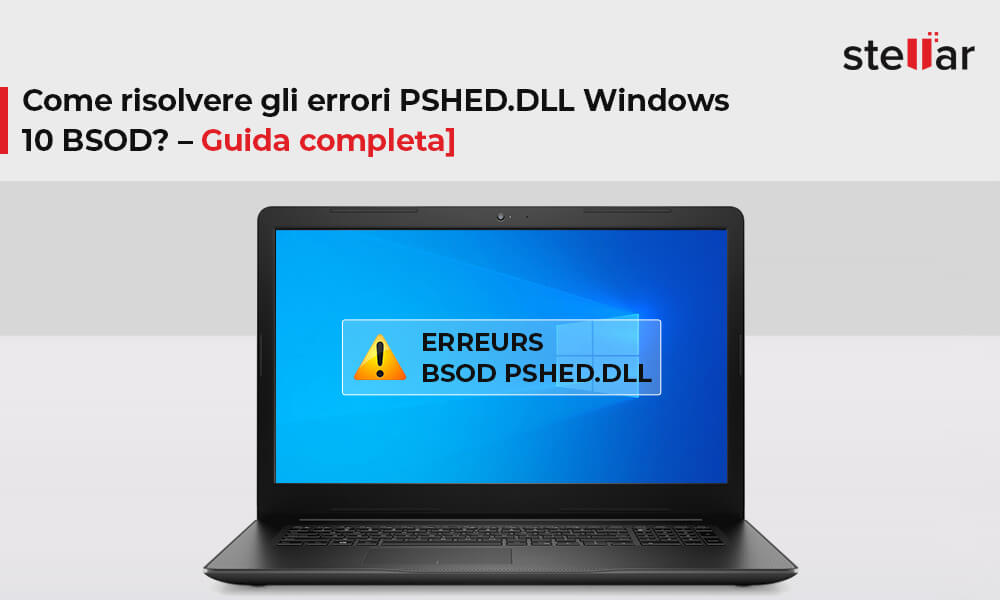 Come risolvere gli errori PSHED.DLL Windows 10 BSOD? – Guida completa]