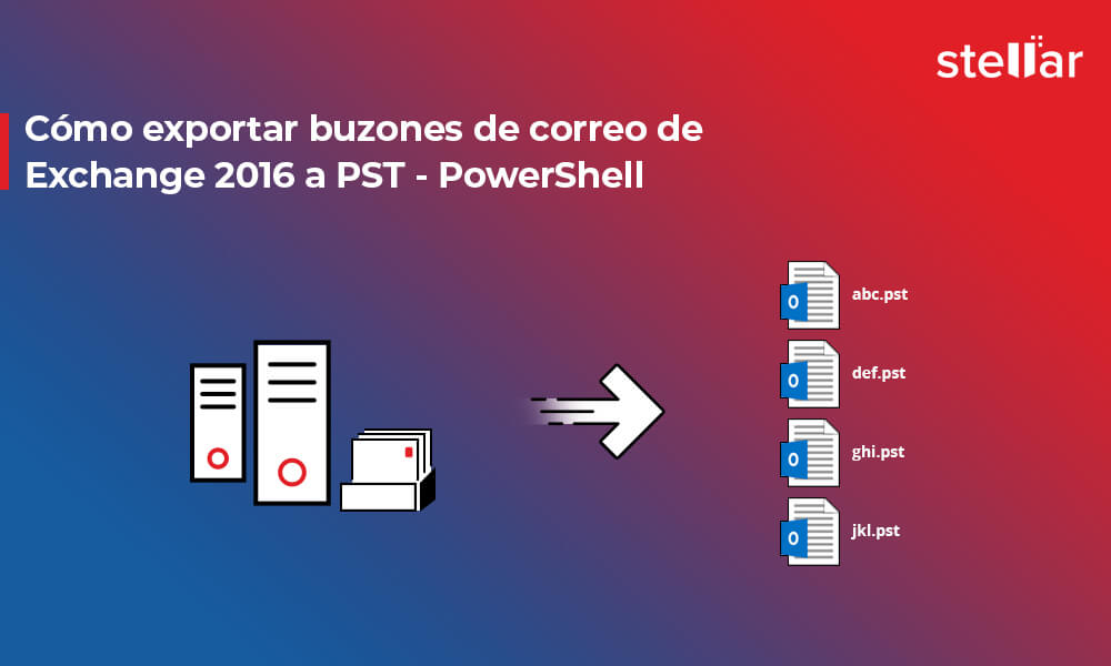 Cómo exportar buzones de correo de Exchange 2016 a PST – PowerShell