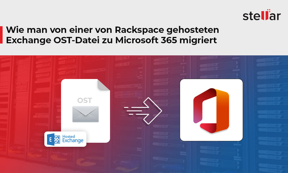 Wie man von einer von Rackspace gehosteten Exchange OST-Datei zu Microsoft 365 migriert