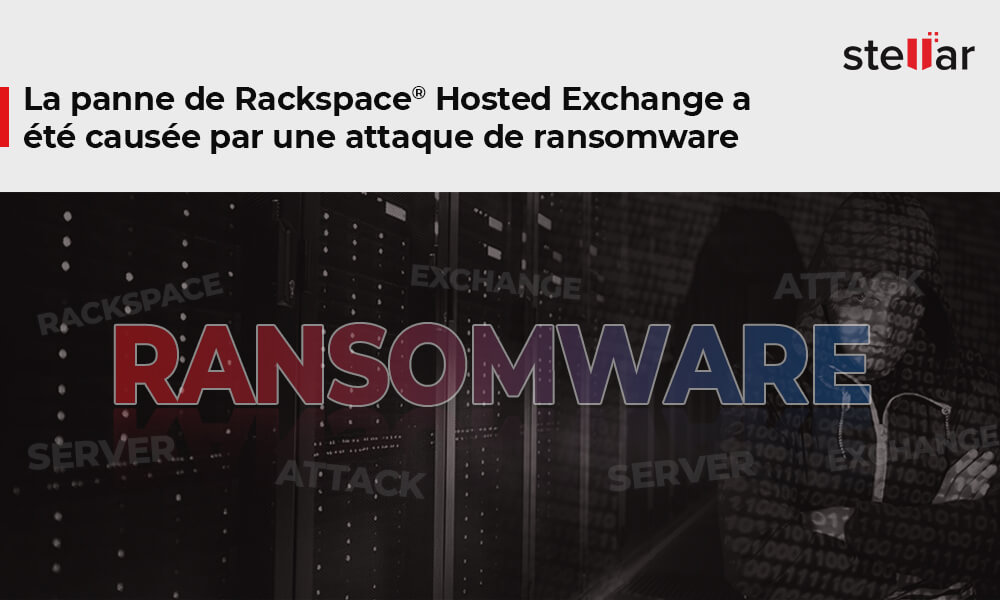 La panne de Rackspace® Hosted Exchange a été causée par une attaque de ransomware