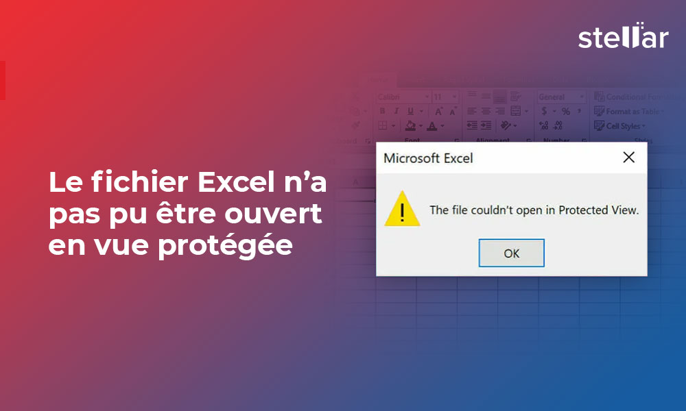 Le fichier Excel n’a pas pu être ouvert en vue protégée