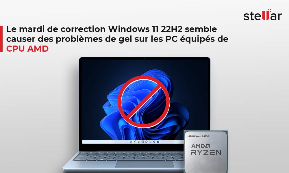 Le mardi de correction Windows 11 22H2 semble causer des problèmes de gel sur les PC équipés de CPU AMD