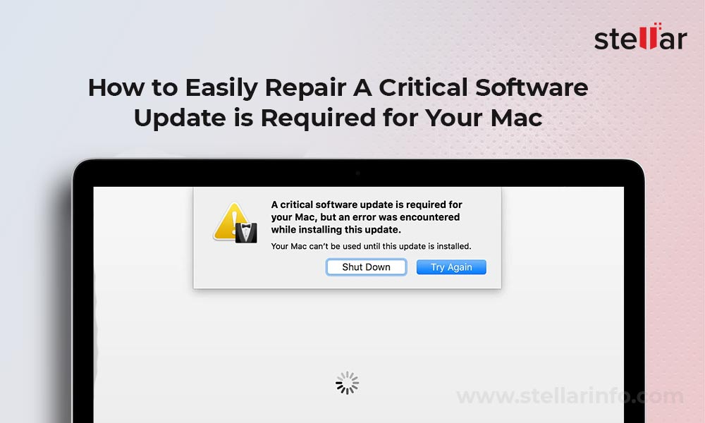 Fixed A Critical Software Update Is Required For Your Mac Stellar