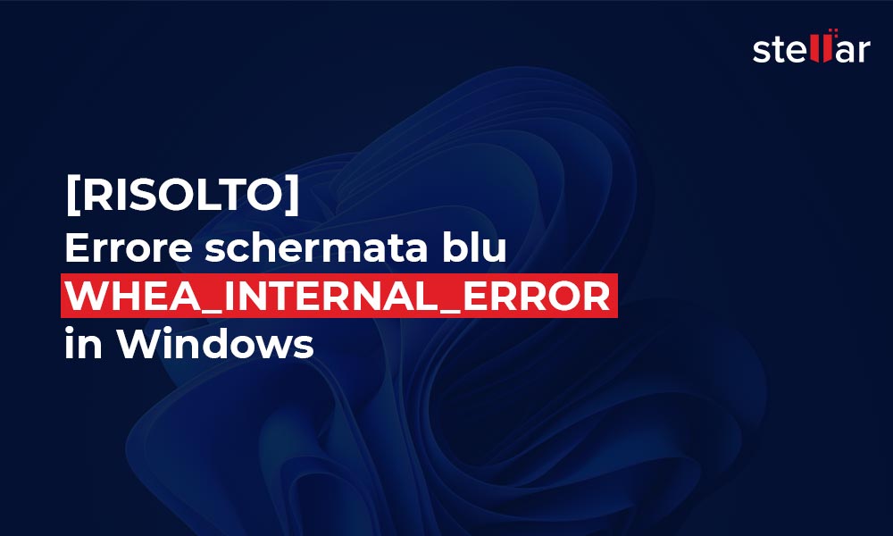 [Risolto] Errore schermata blu WHEA_INTERNAL_ERROR in Windows