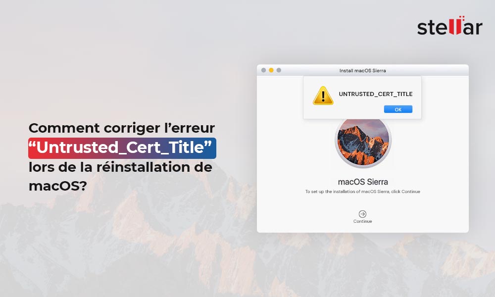 Comment corriger l’erreur “Untrusted_Cert_Title” lors de la réinstallation de macOS?