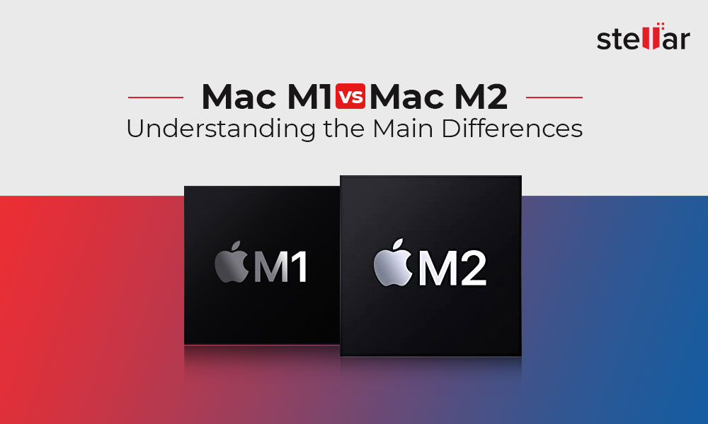 MacBook M1 Vs M2: Understanding The Differences | Stellar