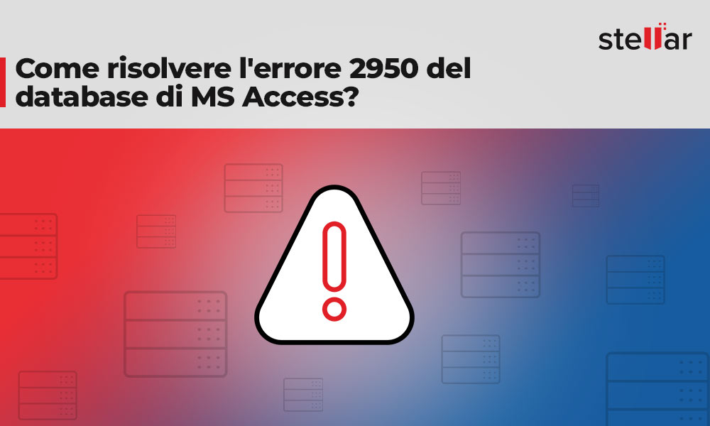<strong>Come risolvere l’errore 2950 del database di MS Access?</strong>