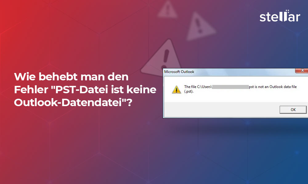 Wie behebt man den Fehler “PST-Datei ist keine Outlook-Datendatei”?