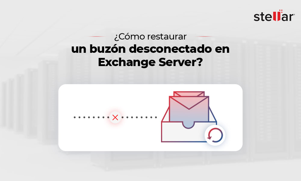 ¿Cómo restaurar un buzón desconectado en Exchange Server?
