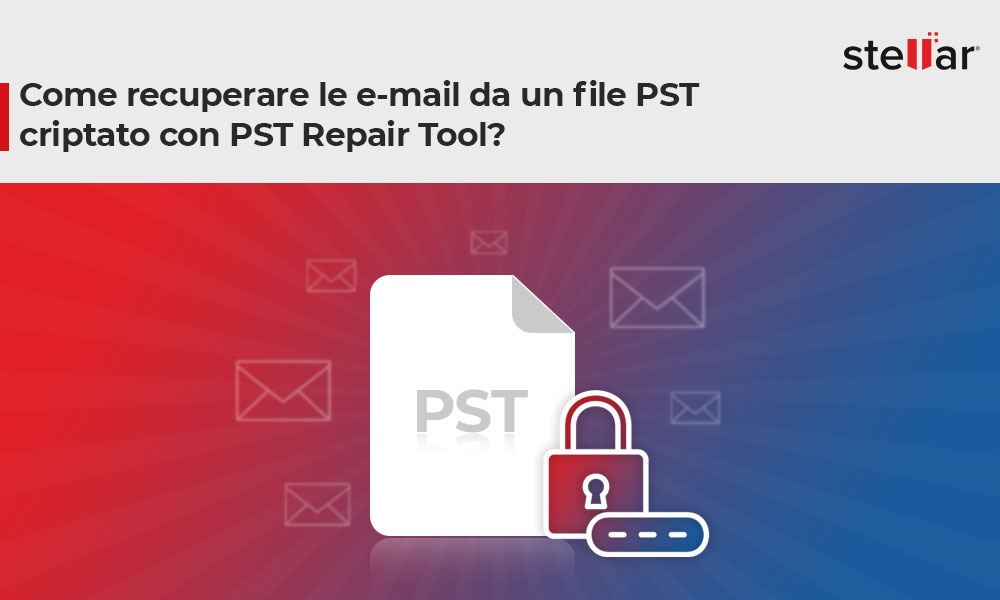 Come recuperare le e-mail dal file PST criptato con lo strumento di riparazione PST?