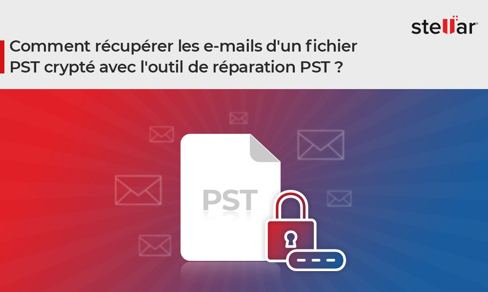 Comment récupérer un mail supprimé outlook d’un fichier PST crypté avec l’outil de réparation PST ?