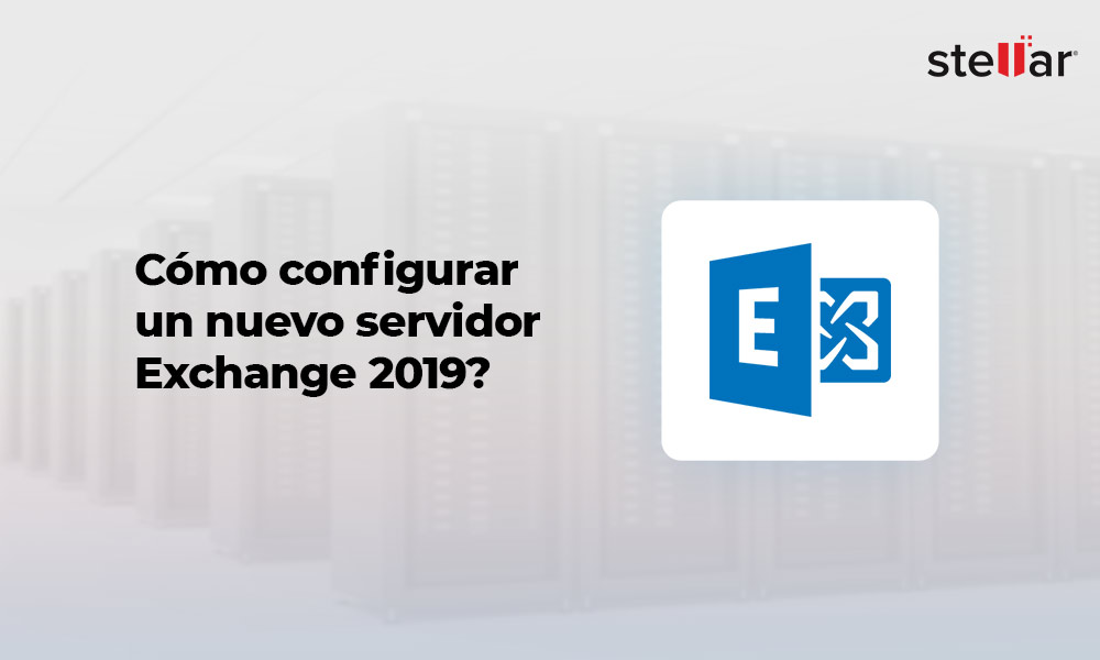 Cómo configurar un nuevo servidor Exchange 2019?