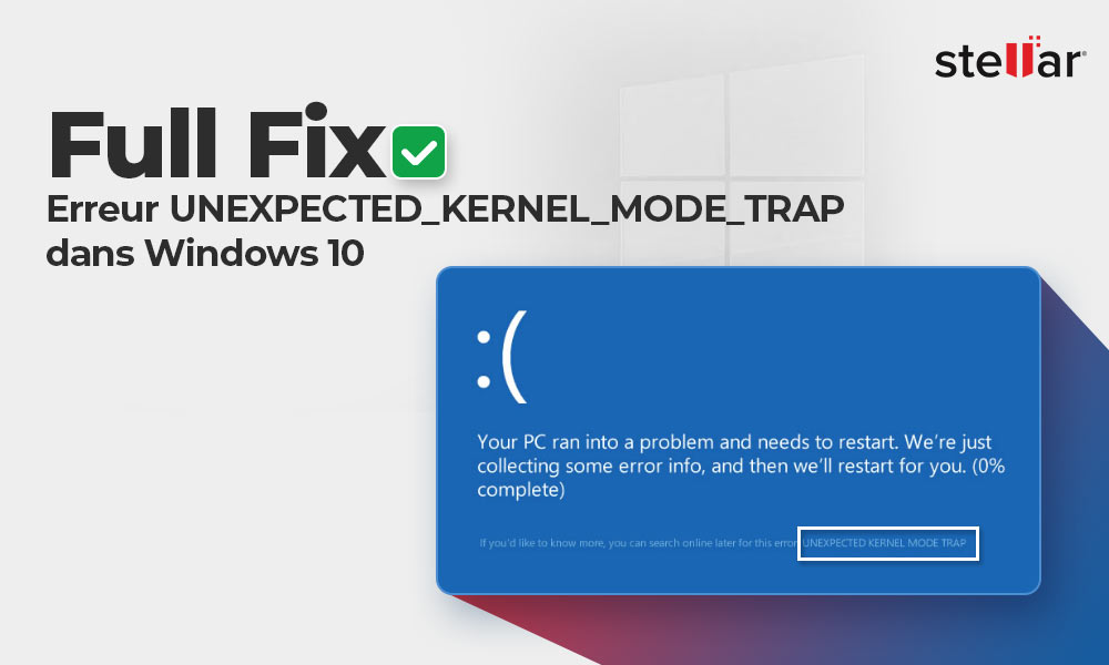 Réparation complète: Erreur Unexpected Kernel Mode Trap dans Windows 10