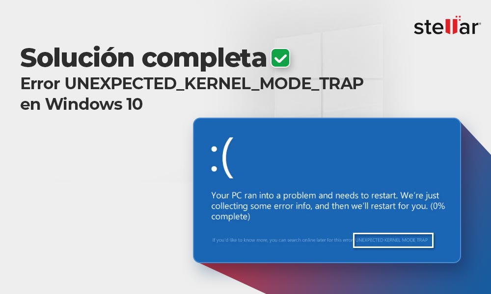 Solución completa: Error TRAMPA_MODO_DEL_NÚCLEO_INESPERADO en Windows 10