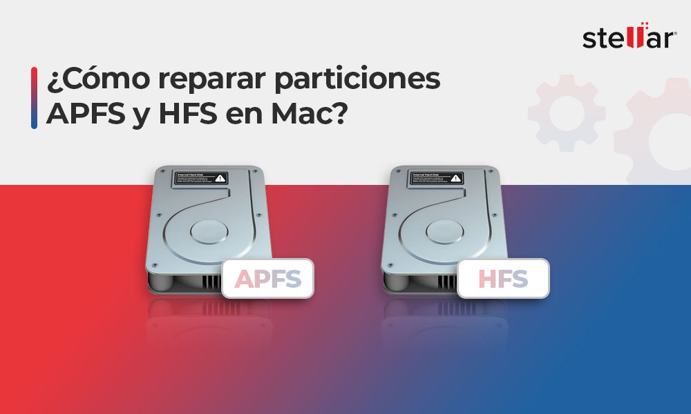 ¿Cómo reparar particiones APFS y HFS en Mac?