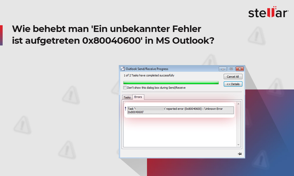 Wie behebt man ‘Ein unbekannter Fehler ist aufgetreten 0x80040600’ in MS Outlook?