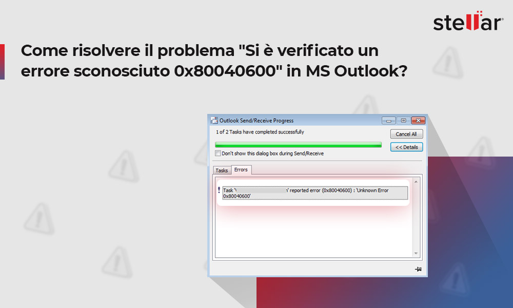 Come risolvere il problema “Si è verificato un errore sconosciuto 0x80040600” in MS Outlook?
