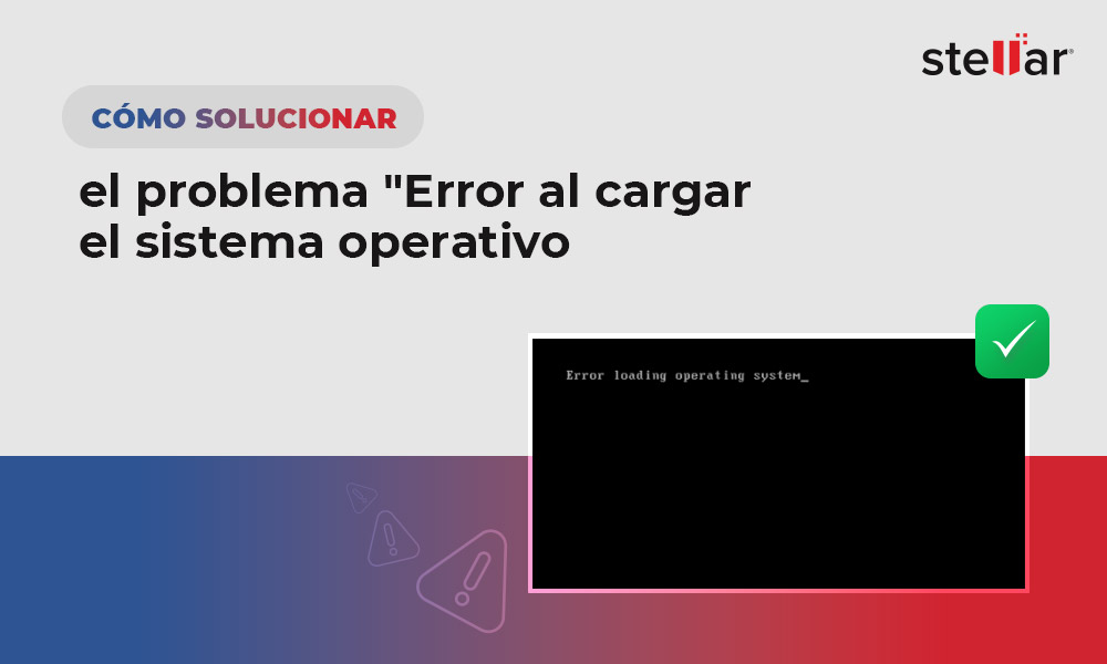 Cómo solucionar el problema “Error al cargar el sistema operativo