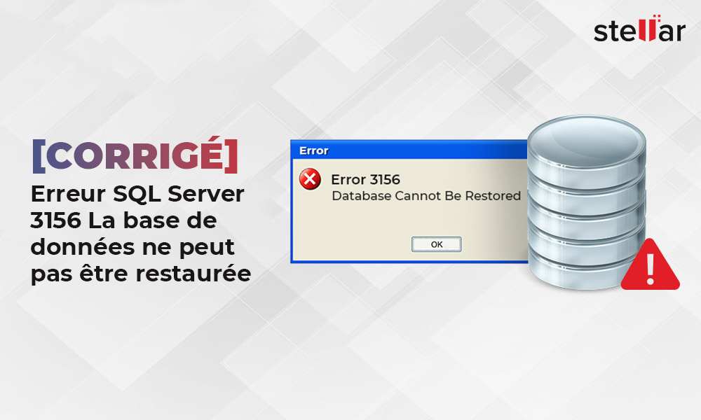 [Corrigé] Erreur SQL Server 3156 La base de données ne peut pas être restaurée