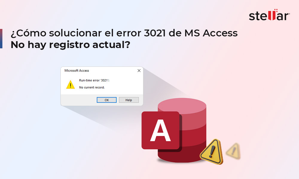 ¿Cómo solucionar el error 3021 de MS Access – No hay registro actual?