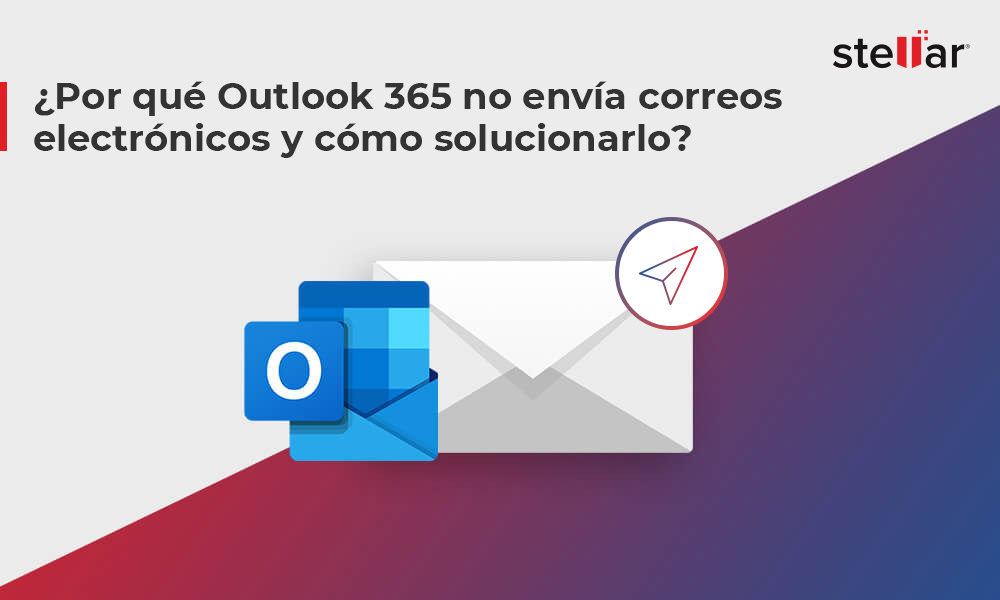 ¿Por qué Outlook 365 no envía correos electrónicos y cómo solucionarlo?
